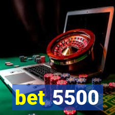 bet 5500